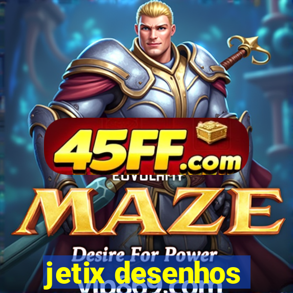 jetix desenhos